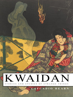 cover image of Kwaidan – Stories and Studies of Strange Things